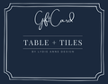 Table + Tiles Gift Card